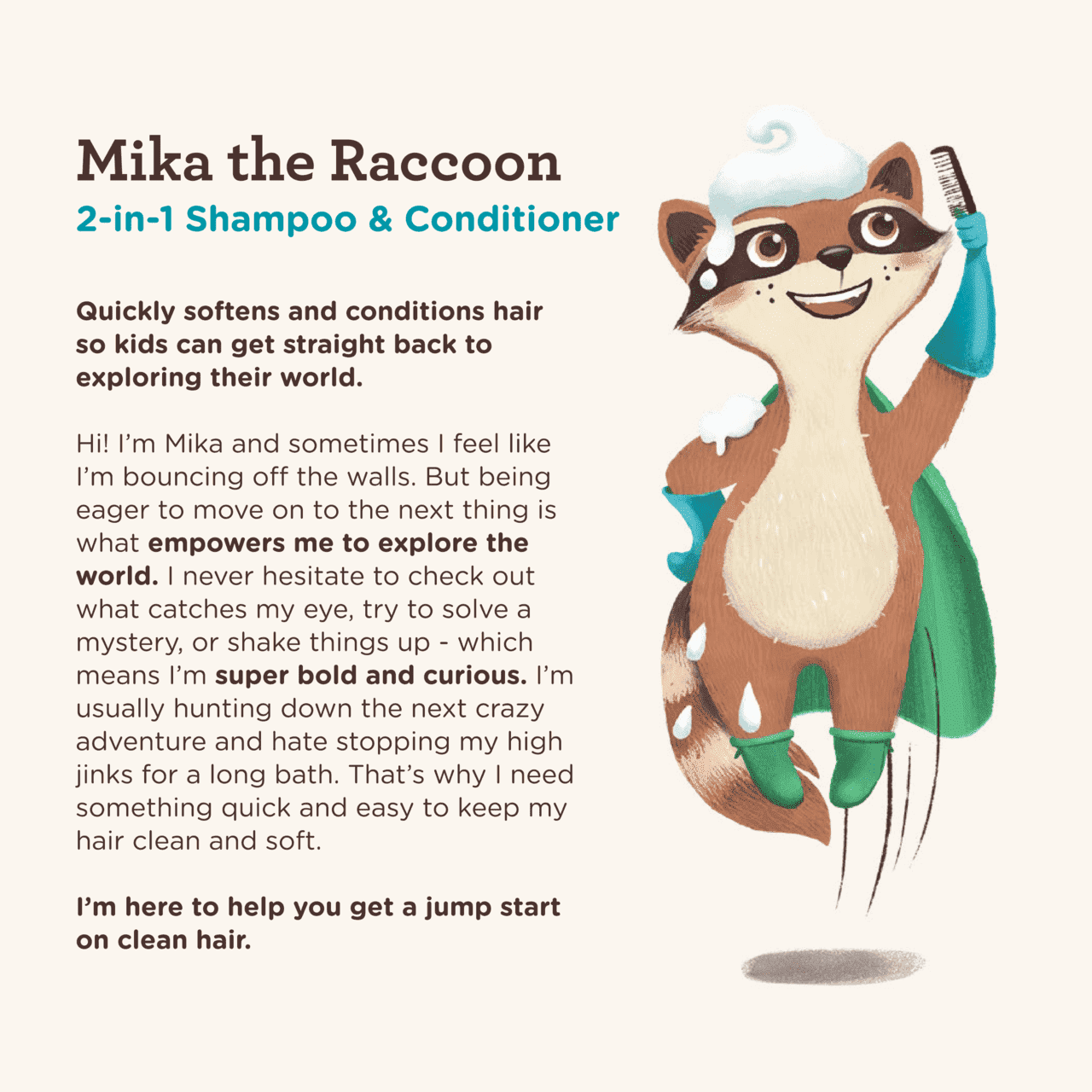 Mika the Raccoon, one of the AVEENO® Kids’ care crew with information on the 2-in-1 Shampoo & Conditioner