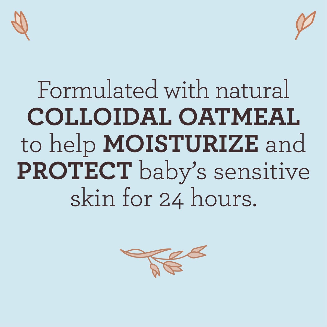AVEENO® Lotion claim stating 'Formulated with natural Colloidal Oatmeal to help moisturize and protect baby’s sensitive skin for 24 hours'